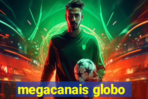 megacanais globo